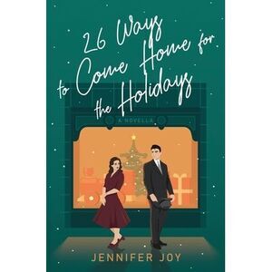 26 Ways to Come Home for the Holidays: A Christmas Season Novella -- Jennifer Jo